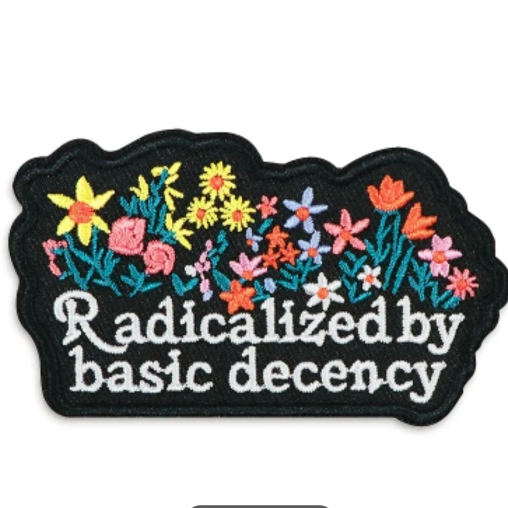 Radicalized By Basic Decency Embroidered Patch